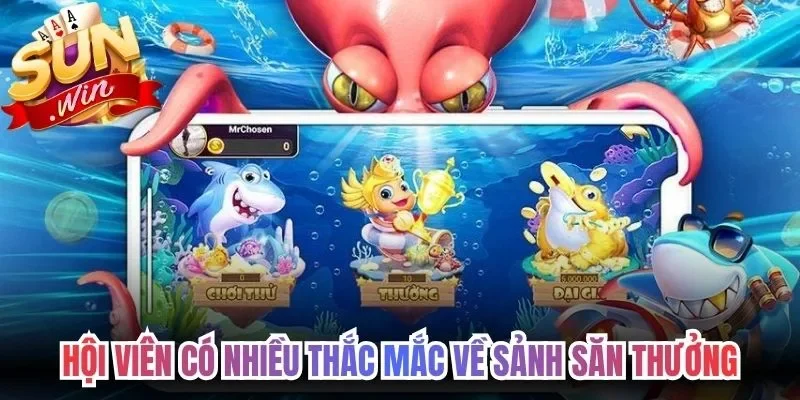 Hội viên có nhiều thắc mắc về sảnh săn thưởng