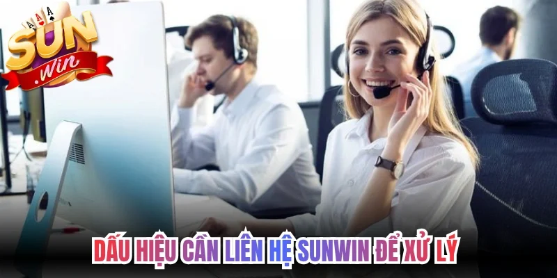 Dấu hiệu cần liên hệ Sunwin để xử lý