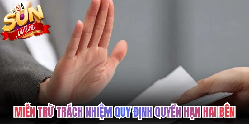 Miễn trừ trách nhiệm quy định quyền hạn hai bên 