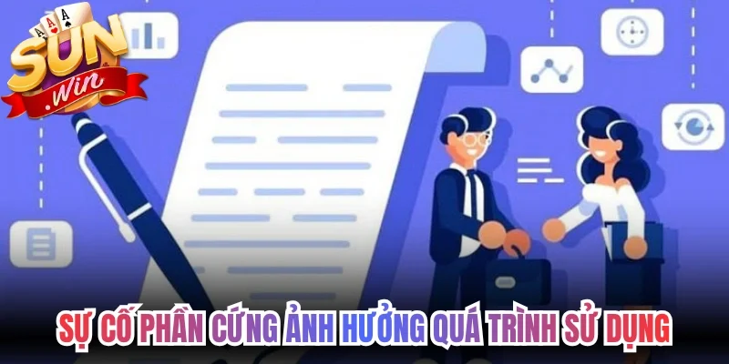 Sự cố phần cứng ảnh hưởng quá trình sử dụng dịch vụ 