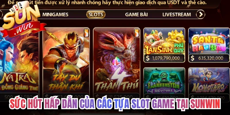 Sức hút hấp dẫn của các tựa Slot Game tại Sunwin